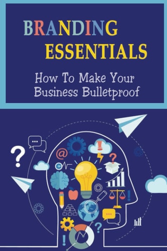 Branding Essentials How To Make Your Business Bulletproof: How Collaboration Is Important To Your Brand