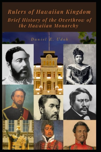 Rulers of Hawaiian Kingdom Brief History of the Overthrow of the Hawaiian Monarchy