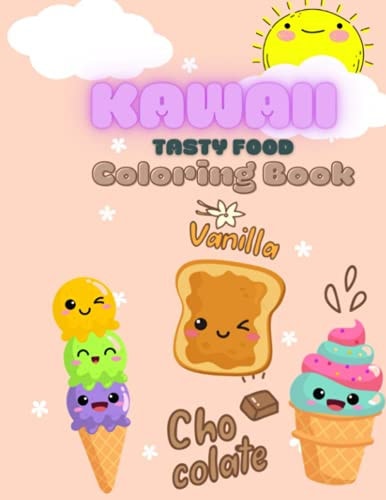 Kawaii Tasty Food Coloring Book Tasty and Cute Coloring Book For Kids and Adults,30 Tasty Coloring Pages 8.5 X 11 In, 21.59 X 27.94 Cm