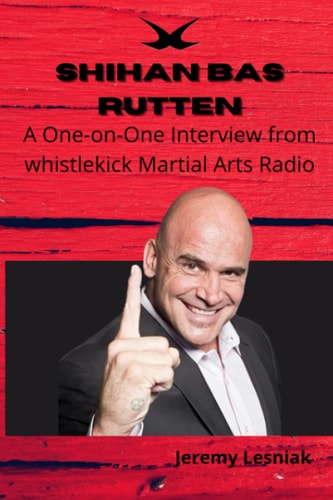 Shihan Bas Rutten A One-on-One Interview from Whistlekick Martial Arts Radio