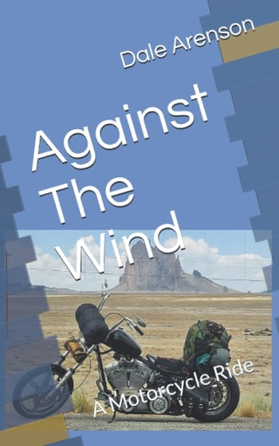 Against The Wind A Motorcycle Ride