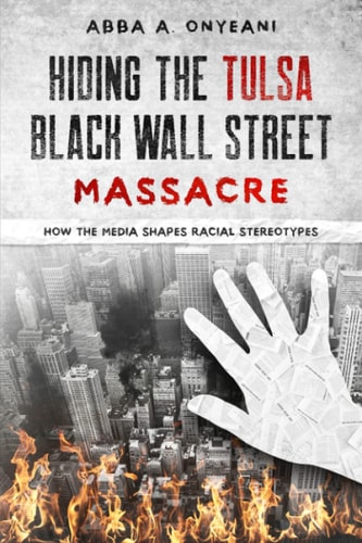 Hiding The Tulsa Black Wall Street Massacre How the Media Shapes Racial Stereotypes