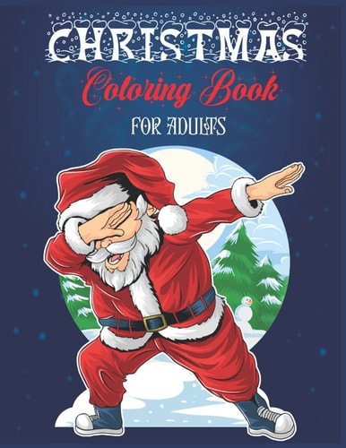 Christmas Coloring Book For Adult Coloring Activities With Santa Claus, Reindeer, Snowmen & Many More Fun, Easy, and Relaxing Designs.