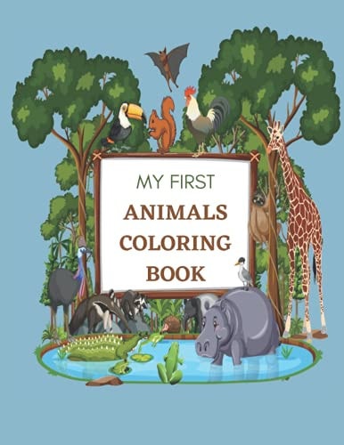 My First Animals Coloring Book 51 Pg Toddler Coloring Book Ages 1-4 WITH Simple Pictures and Activities to Learn and Color For Kids, Preschool and Kindergarten (For Kids Ages 1-4) 8.5 X 0.11 X 11 Inches