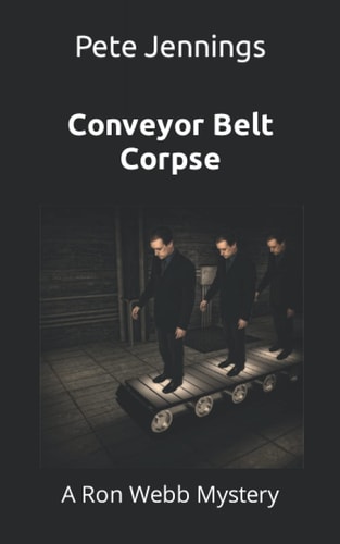 Conveyor Belt Corpse A Ron Webb Mystery