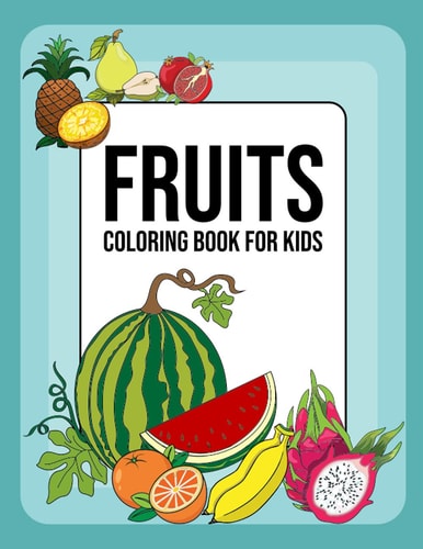 Fruits Coloring Book For Kids 30 Easy Different Fruits Coloring Pages For Kids, Children Activity Book for Learning Fruits