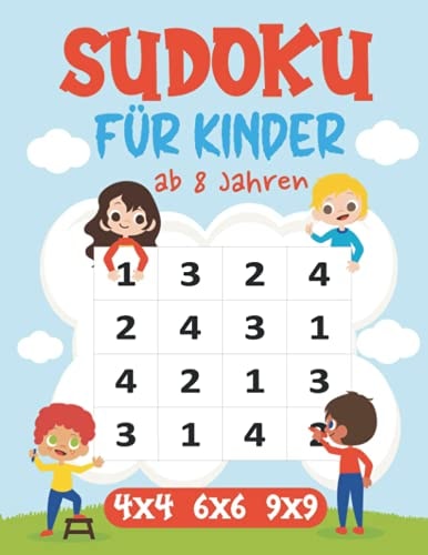 Sudoku Für Kinder Ab 8 Jahren 450 Sudoku-Rätsel und Lösungen - 4x4-6x6-9x9 - Jeweils Von Sehr Leicht Bis Schwer