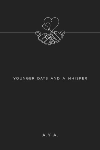Younger Days and a Whisper