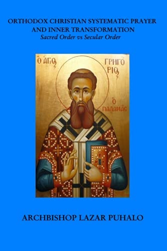 Orthodox Christian Systematic Prayer and Inner Transformation Sacred Order Vs Secular