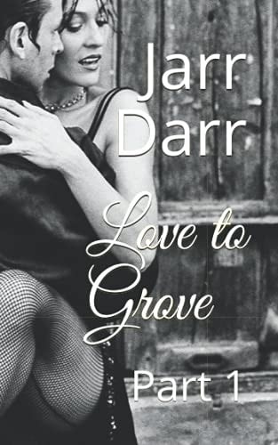 Love to Grove Part 1