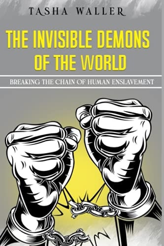 The Invinsible Demons of The World Breaking The Chain of Human Enslavement