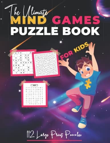 The Ultimate Mind Games Puzzle Book For Kids 112 Large Print Puzzles
