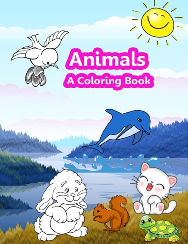 Animals A Coloring Book For Kids: Coloring Book For Kids 2-6 Years