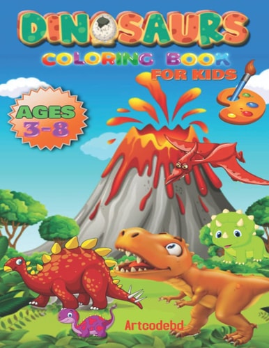 Dinosaurs Coloring for Kids The Best Dinosaur Coloring for Kids Age 3- 8