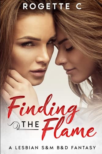 Finding the Flame A Lesbian S&M B&d Fantasy