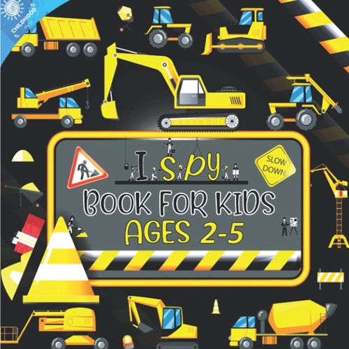 I Spy Book For Kids Ages 2-5 My 33 Good Pages With Fun Interactive Guessing Game Puzzle Picture For Brilliant Children Kids Toddlers Preschool Boys And Girls - Best Activity To Find With Your Little Eye Big Construction Vehicles