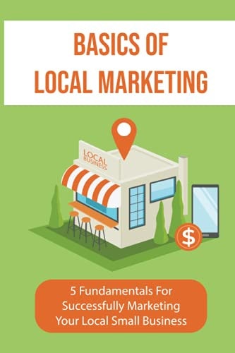 Basics Of Local Marketing 5 Fundamentals For Successfully Marketing Your Local Small Business: 3P Marketing Solutions