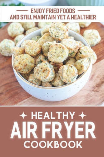 Healthy Air Fryer Cookbook Enjoy Fried Foods And Still Maintain Yet A Healthier: Good Housekee Air Fryer