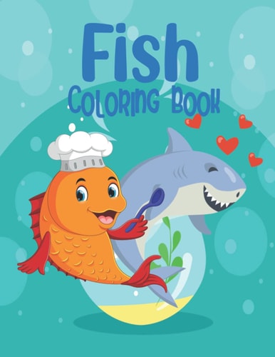 Fish Coloring Book Over 45+ Coloring Fish Designs for Kids Ages 2-4, 4-8, 8-12 And All Ages Boys and Girls who Love Ocean and Fish to Color. A Fish Book Those Who Like Sea Fish World Design and Illustration (Cute Fish Coloring Book Gift 2021)
