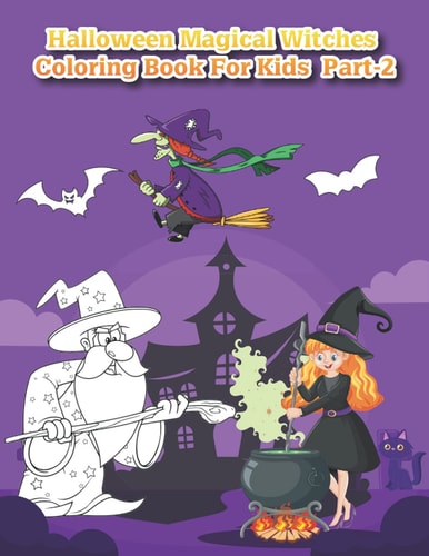 Halloween Magical Witches Coloring Book For Kids Part-2 Witches Coloring Book for Kids . Witches are Making Coffee, Running Errands, Cleaning, Flying and Many More Activity . Perfect for 4-12 Ages Kids .