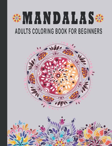 Mandala Adult Coloring Book For Beginners 60 Simple And Easy Mandala Coloring Pages For Beginners And Children