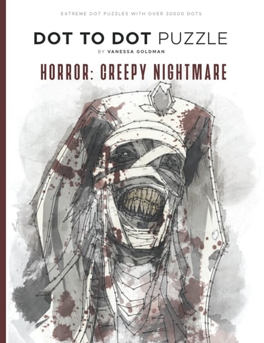 Horror Creepy Nightmare - Dot to Dot Puzzle (Extreme Dot Puzzles with Over 30000 Dots): 40 Puzzles - Dot to Dot Books for Adults - Challenges to Complete and Color - Monsters, Creatures of Death, Killers & Vintage Abnormality