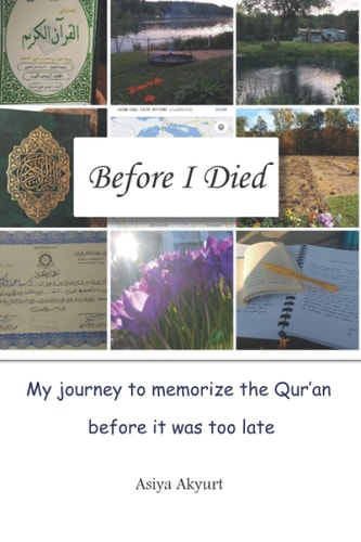 Before I Died My Journey to Memorize the Qur'an Before it was Too Late