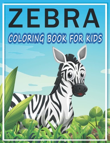 Zebra Coloring Book For Kids Fun Activity Coloring Zebra Books Ages 4-8 And 8-12 Years.