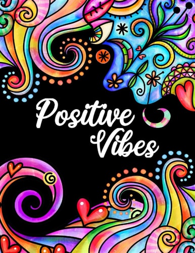 Positive Vibes Motivation and Inspiration Journal with Coloring Pages for Adults Perfect Gift for Men, Women, Teen and Seniors (Diary, Notebook)
