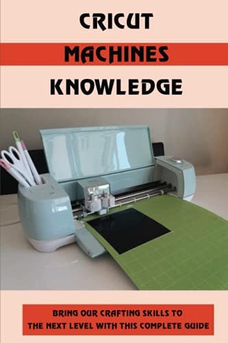 Cricut Machines Knowledge Bring Our Crafting Skills To The Next Level With This Complete Guide: Cricut Maker Vs Cricut Explore