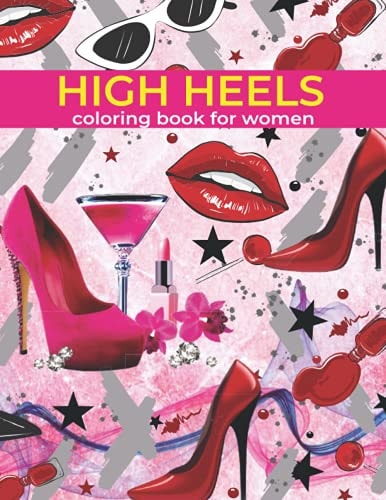 High Heels Coloring Book For Women This Coloring Book Helps To Remove The Stress And Give You Relaxation.