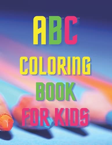 Abc Coloring Book for Kids Abc Coloring Book Animals: Letters and Animals Coloring Book