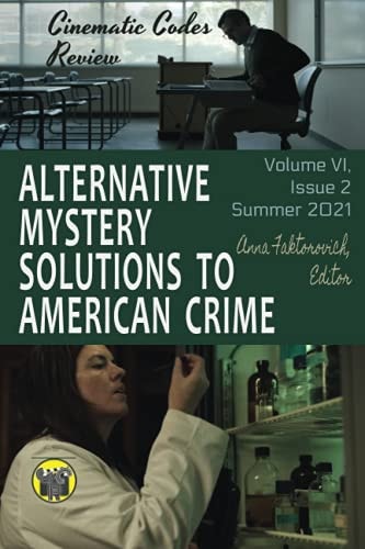 Alternative Mystery Solutions to American Crime Volume VI, Issue 2, Summer 2021