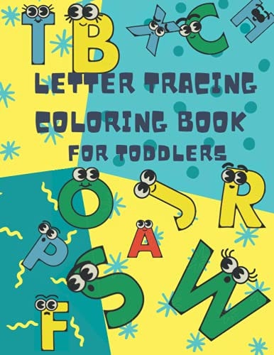 Letter Tracing Coloring Book For Toddlers Alphabet Letter Tracing Coloring Book For Toddlers - Practice For Kids - Alphabet Tracing And Coloring