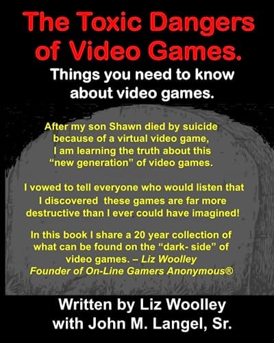 The Toxic Dangers of Video Games. Things You Need to Know about Video Games and the Internet.
