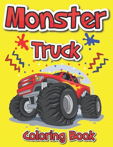 Monster Truck Coloring Book Kids Coloring Book With Over 100 Pages Of BIG Monster Trucks To Have Fun With Your Kids