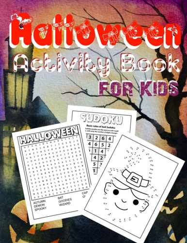 Halloween Activity Book for Kids Ages 4-8 Scary Fun Workbook For Halloween Dot To Dot, Mazes, Word Search and More Perfect Halloween Gifts: Halloween Coloring & Activity Book For Kids Ages 4-8 Coloring, Drawing, Word Search, Mazes, Sudoku And More!!