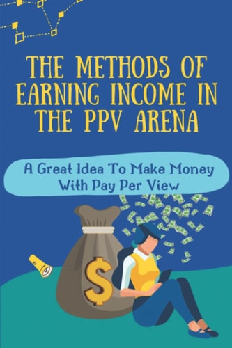The Methods Of Earning Income In The PPV Arena A Great Idea To Make Money With Pay Per View: Setting Up A Campaign
