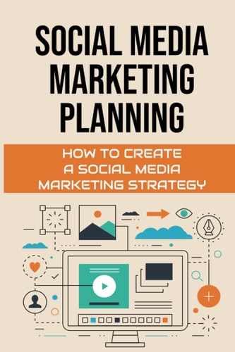 Social Media Marketing Planning How To Create A Social Media Marketing Strategy: Social Media Marketing Tools