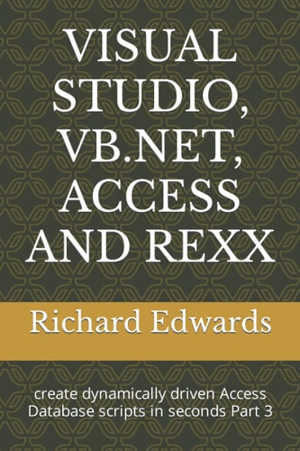 Visual Studio, Vb.Net, Access and REXX Create Dynamically Driven Access Database Scripts in Seconds Part 3