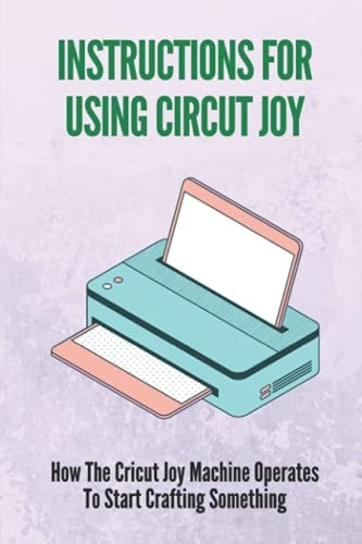 Instructions For Using Circut Joy How The Cricut Joy Machine Operates To Start Crafting Something: How To Use Cricut Joy Smart Iron On