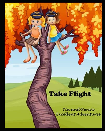Tia and Kera's Excellent Adventures Take Flight
