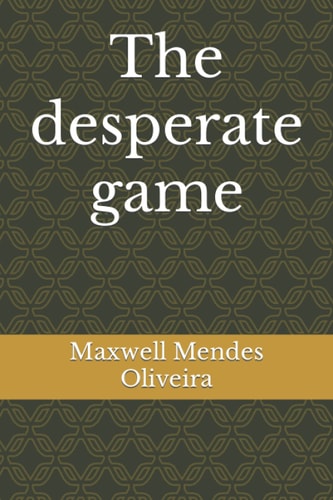 The Desperate Game
