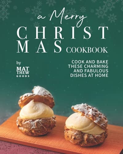 A Merry Christmas Cookbook Cook and Bake These Charming and Fabulous Dishes at Home