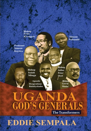 Uganda God's Generals The Transformers