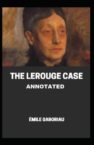 The Lerouge Case Annotated