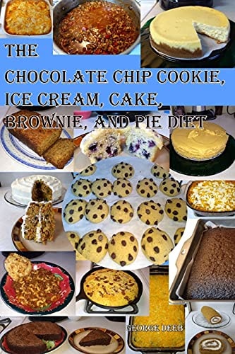The Chocolate Chip Cookie, Ice Cream, Cake, Brownie, and Pie Diet A Weight Stabilization Concept