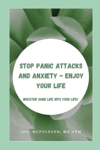 Stop Panic Attacks And Anxiety - Enjoy Your Life Breathe Some Life Into Your Life