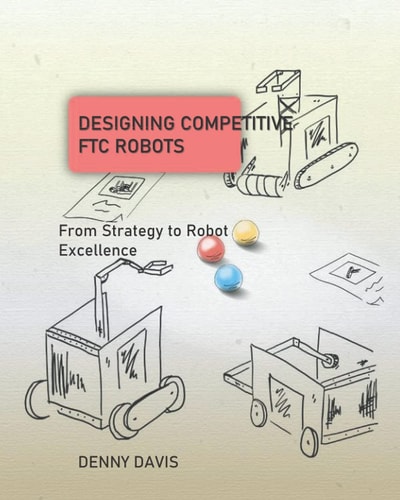 Designing Competitive FTC Robots From Strategy to Robot Excellence