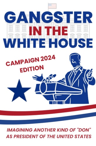 Gangster in the White House Imagining Another Kind of "Don" as President of The United States